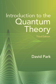 Introduction to the Quantum Theory (Third Edition) by David Park, 9780486441375