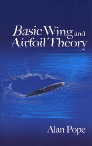 Basic Wing and Airfoil Theory by Alan Pope, 9780486471884
