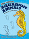 How to Draw Aquarium Animals by Barbara Soloff Levy, Drawing, 9780486430584
