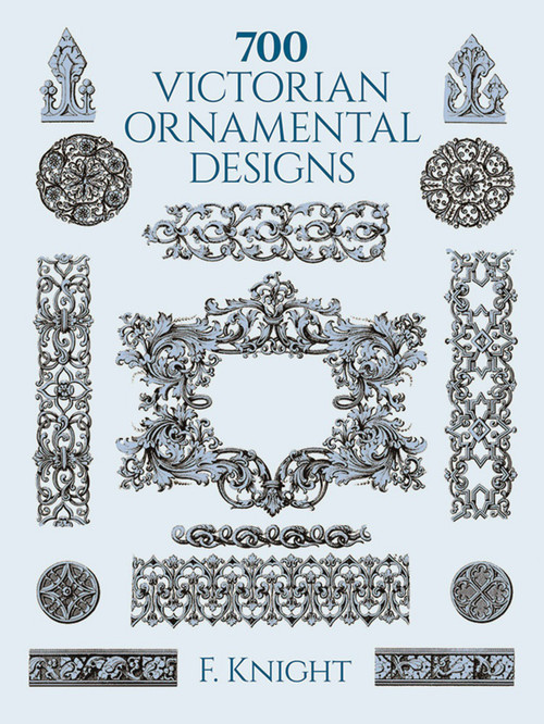 700 Victorian Ornamental Designs by F. Knight, 9780486402659