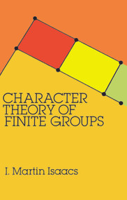 Character Theory of Finite Groups by I. Martin Isaacs, 9780486680149
