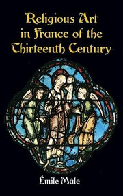 Religious Art in France of the Thirteenth Century by Emile Mâle, 9780486410616