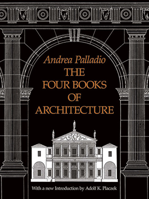 The Four Books of Architecture by Andrea Palladio, 9780486213088