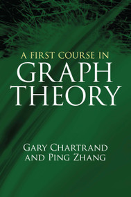 A First Course in Graph Theory by Gary Chartrand, Ping Zhang, 9780486483689