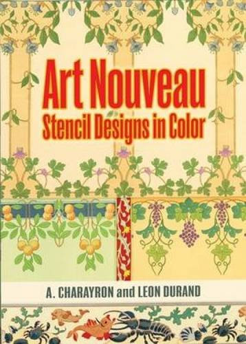Art Nouveau Stencil Designs in Color by A. Charayron, Leon Durand, 9780486472164