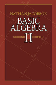 Basic Algebra II (Second Edition) by Nathan Jacobson, 9780486471877
