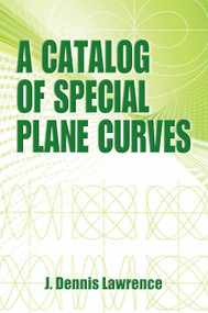 A Catalog of Special Plane Curves by J. Dennis Lawrence, 9780486602882