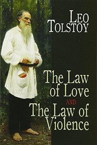 The Law of Love and The Law of Violence by Leo Tolstoy, 9780486475943