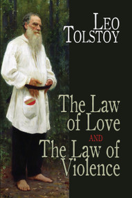 The Law of Love and The Law of Violence by Leo Tolstoy, 9780486475943