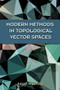 Modern Methods in Topological Vector Spaces by Albert Wilansky, 9780486493534