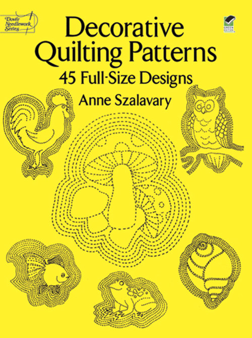 Decorative Quilting Patterns (45 Full-Size Designs) by Anne Szalavary, 9780486260013