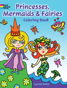 Princesses, Mermaids and Fairies Coloring Book by Lynnda Rakos, 9780486486642
