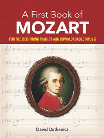 A First Book of Mozart (For The Beginning Pianist with Downloadable MP3s) by David Dutkanicz, 9780486446240