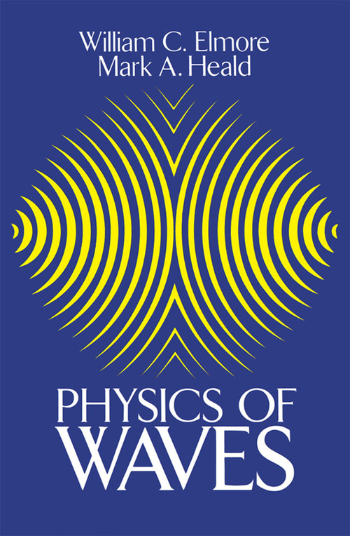 Physics of Waves by William C. Elmore, Mark A. Heald, 9780486649269