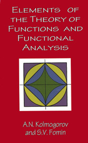 Elements of the Theory of Functions and Functional Analysis by A. N. Kolmogorov, S. V. Fomin, 9780486406831