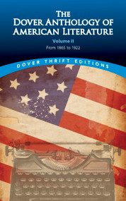 The Dover Anthology of American Literature, Volume II (From 1865 to 1922) by Bob Blaisdell, 9780486780771