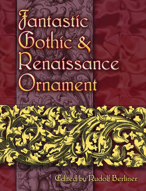 Fantastic Gothic and Renaissance Ornament by Rudolf Berliner, 9780486460178