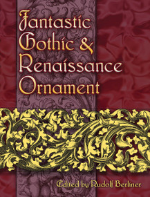 Fantastic Gothic and Renaissance Ornament by Rudolf Berliner, 9780486460178
