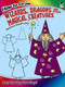 How to Draw Wizards, Dragons and Other Magical Creatures by Barbara Soloff Levy, 9780486499284