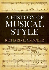 A History of Musical Style by Richard L. Crocker, 9780486250298