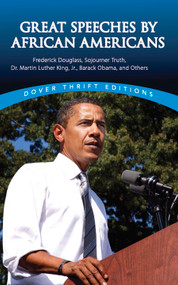 Great Speeches by African Americans (Frederick Douglass, Sojourner Truth, Dr. Martin Luther King, Jr., Barack Obama, and Others) by James Daley, 9780486447612