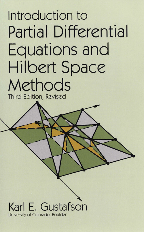 Introduction to Partial Differential Equations and Hilbert Space Methods by Karl E. Gustafson, 9780486612713