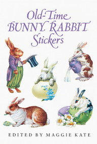 Old-Time Bunny Rabbit Stickers (23 Full-Color Pressure-Sensitive Designs) by Maggie Kate, 9780486288741