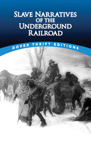Slave Narratives of the Underground Railroad by Christine  Rudisel, Bob Blaisdell, 9780486780610
