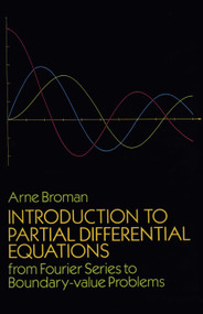 Introduction to Partial Differential Equations (From Fourier Series to Boundary-Value Problems) by Arne Broman, 9780486661582