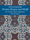 Persian Designs and Motifs for Artists and Craftsmen by Ali Dowlatshahi, 9780486238159