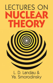 Lectures on Nuclear Theory by L. Landau, Ya. Smorodinsky, 9780486675138