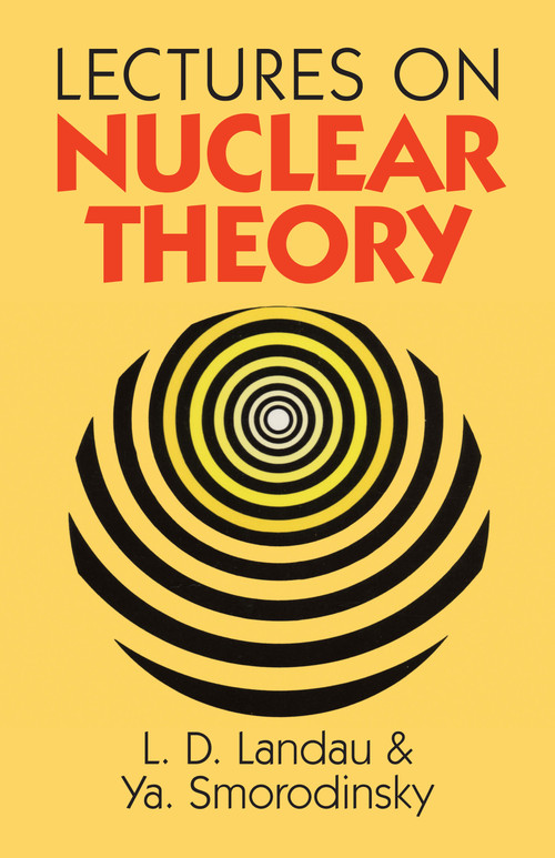Lectures on Nuclear Theory by L. Landau, Ya. Smorodinsky, 9780486675138