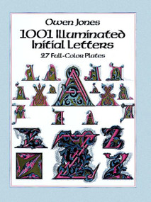 1001 Illuminated Initial Letters (27 Full-Color Plates) by Owen Jones, 9780486256078