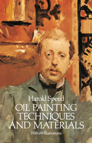 Oil Painting Techniques and Materials by Harold Speed, 9780486255064