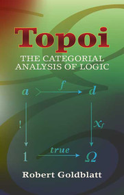 Topoi (The Categorial Analysis of Logic) by Robert Goldblatt, 9780486450261