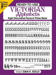 Ready-to-Use Victorian Alphabets (Eight Decorative Faces in Three Sizes) by Dan X. Solo, 9780486250533