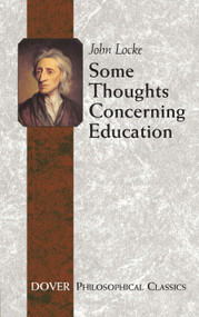 Some Thoughts Concerning Education ((Including Of the Conduct of the Understanding)) by John Locke, 9780486455518