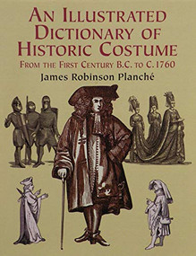 An Illustrated Dictionary of Historic Costume by James R. Planche, 9780486423234
