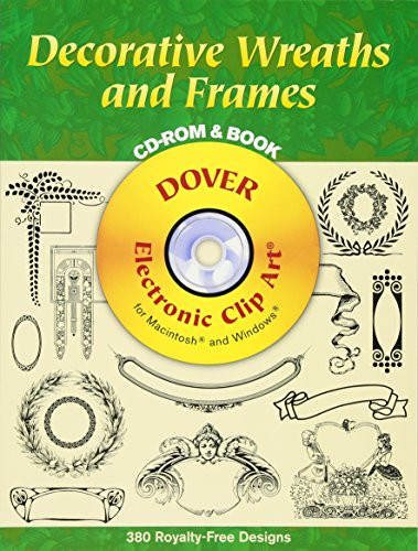 Decorative Wreaths and Frames CD-ROM and Book by Dover, 9780486999784