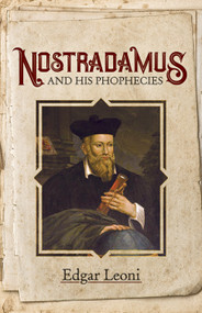 Nostradamus and His Prophecies by Edgar Leoni, 9780486414683