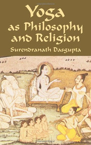 Yoga as Philosophy and Religion by Surendranath Dasgupta, 9780486425054
