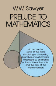 Prelude to Mathematics by W. W. Sawyer, 9780486244013