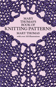 Mary Thomas's Book of Knitting Patterns by Mary Thomas, 9780486228181