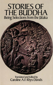 Stories of the Buddha (Being Selections from the Jataka) by Caroline A. F. Rhys Davids, 9780486261492