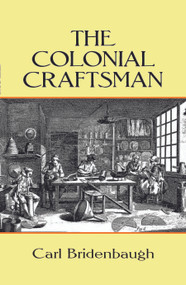 The Colonial Craftsman by Carl Bridenbaugh, 9780486264905