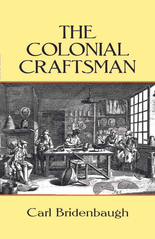 The Colonial Craftsman by Carl Bridenbaugh, 9780486264905