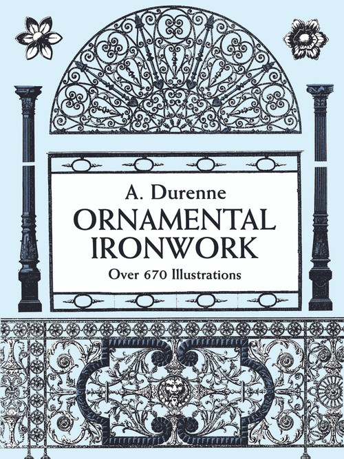Ornamental Ironwork (Over 670 Illustrations) by A. Durenne, 9780486298115