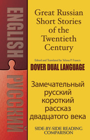Great Russian Short Stories of the Twentieth Century (A Dual-Language Book) by Yelena P. Francis, Yelena P. Francis, 9780486488738