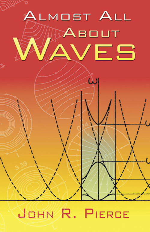 Almost All About Waves by John R. Pierce, 9780486453026