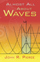 Almost All About Waves by John R. Pierce, 9780486453026
